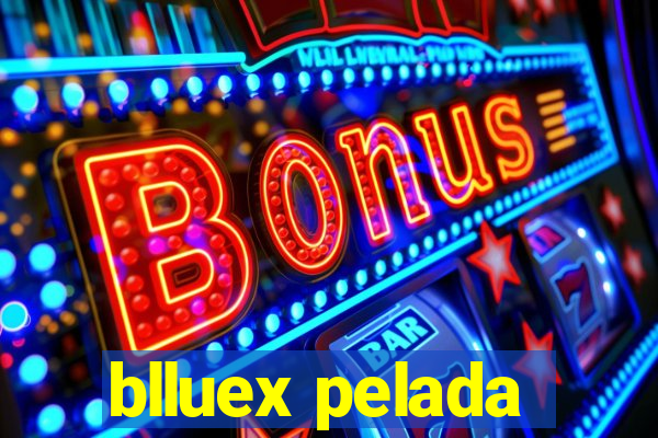 blluex pelada